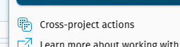 Welcome screen for Cross-project Actions